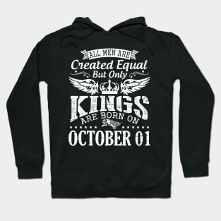 All Men Are Created Equal But Only Kings Are Born On October 01 Happy Birthday To Me Papa Dad Son Hoodie